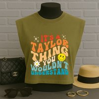 It's A T.aylor Thing You Wouldn't Understand Retro Groovy Garment-Dyed Women's Muscle Tee