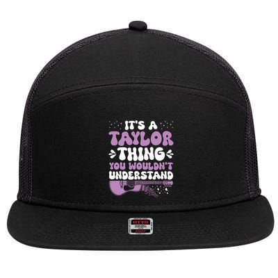 ItS A Taylor Thing You WouldnT Understand Taylor 7 Panel Mesh Trucker Snapback Hat