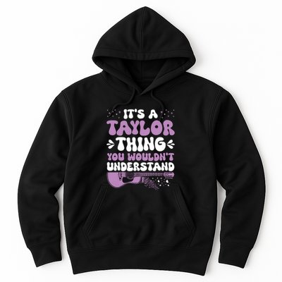 ItS A Taylor Thing You WouldnT Understand Taylor Hoodie