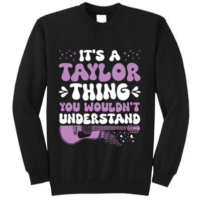 ItS A Taylor Thing You WouldnT Understand Taylor Sweatshirt
