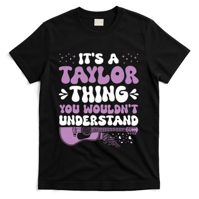 ItS A Taylor Thing You WouldnT Understand Taylor T-Shirt