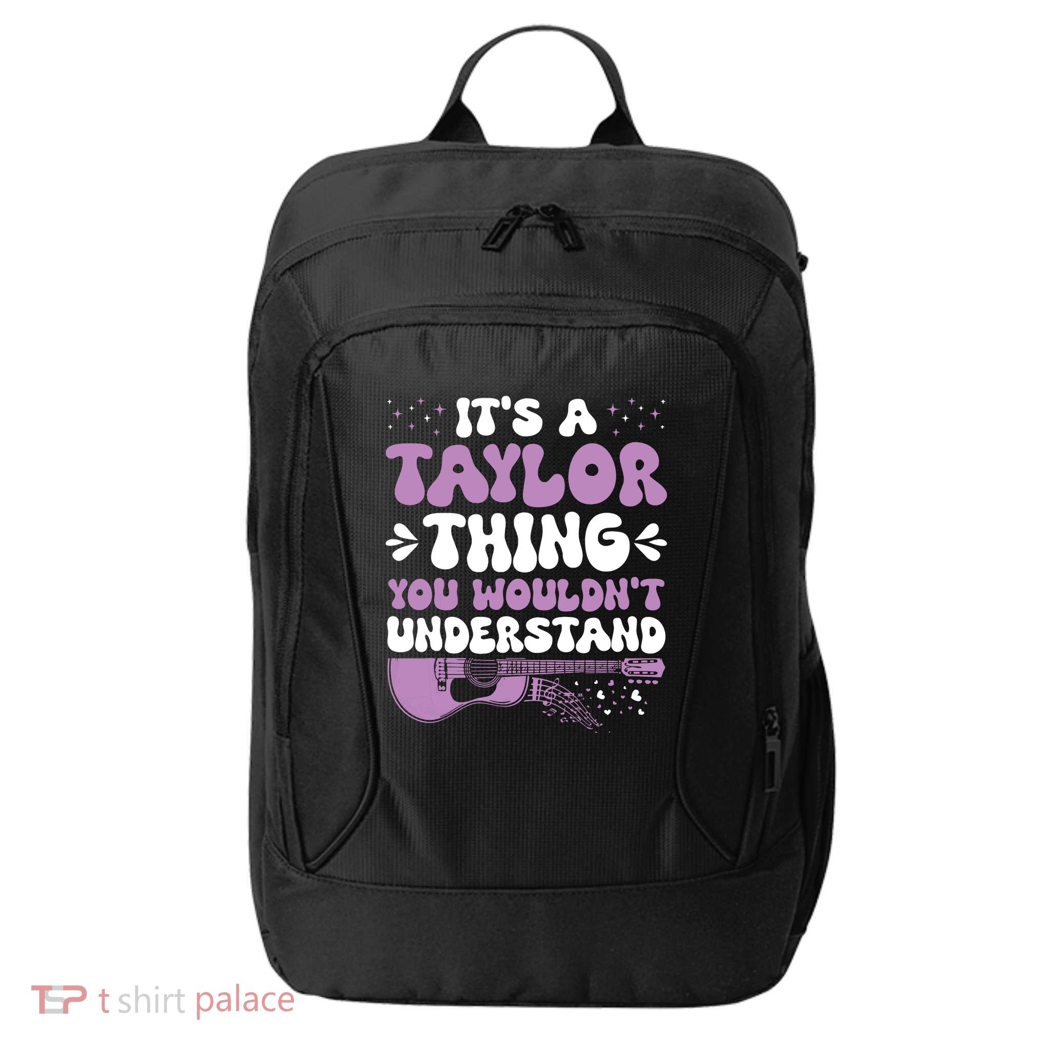 ItS A Taylor Thing You WouldnT Understand Taylor City Backpack