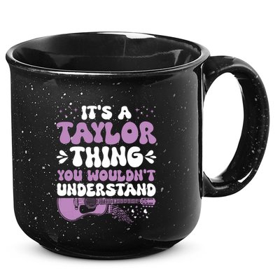 ItS A Taylor Thing You WouldnT Understand Taylor 15oz Campfire Ceramic Mug