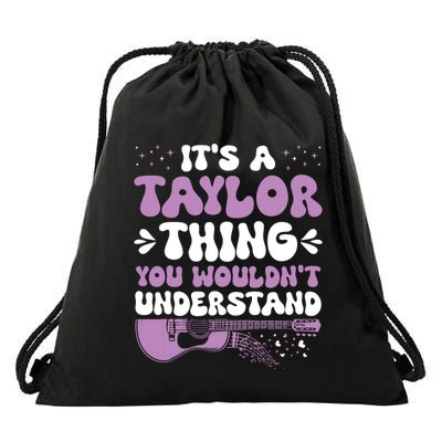 ItS A Taylor Thing You WouldnT Understand Taylor Drawstring Bag