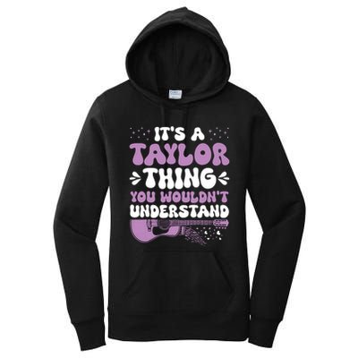 ItS A Taylor Thing You WouldnT Understand Taylor Women's Pullover Hoodie