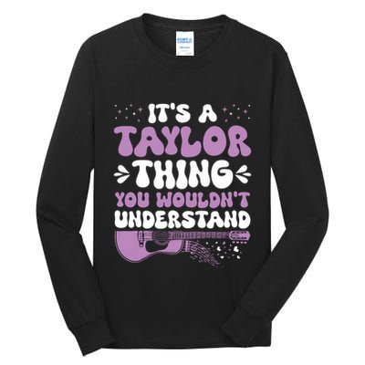 ItS A Taylor Thing You WouldnT Understand Taylor Tall Long Sleeve T-Shirt