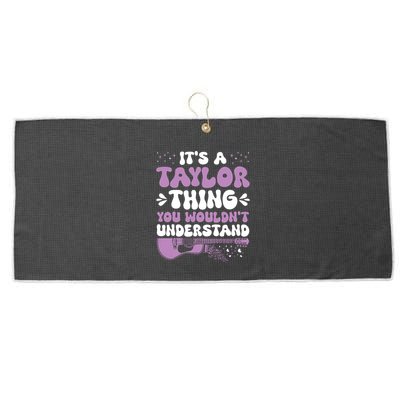 ItS A Taylor Thing You WouldnT Understand Taylor Large Microfiber Waffle Golf Towel