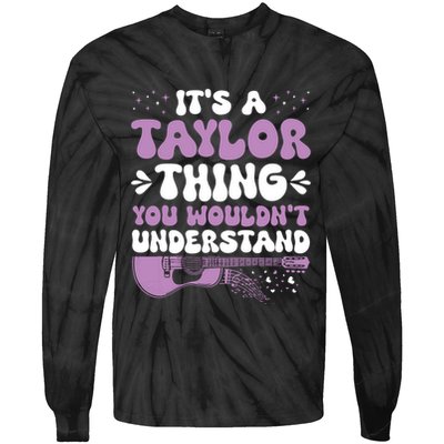 ItS A Taylor Thing You WouldnT Understand Taylor Tie-Dye Long Sleeve Shirt