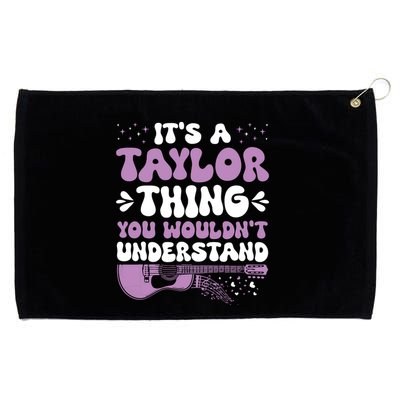 ItS A Taylor Thing You WouldnT Understand Taylor Grommeted Golf Towel