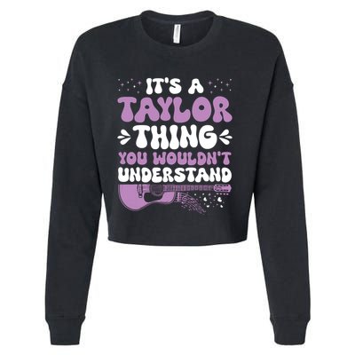 ItS A Taylor Thing You WouldnT Understand Taylor Cropped Pullover Crew