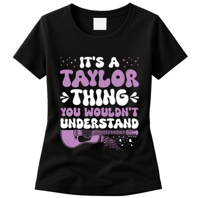ItS A Taylor Thing You WouldnT Understand Taylor Womens T-Shirt