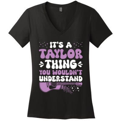 ItS A Taylor Thing You WouldnT Understand Taylor Women's V-Neck T-Shirt