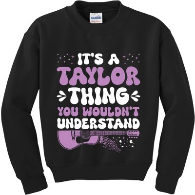 ItS A Taylor Thing You WouldnT Understand Taylor Kids Sweatshirt