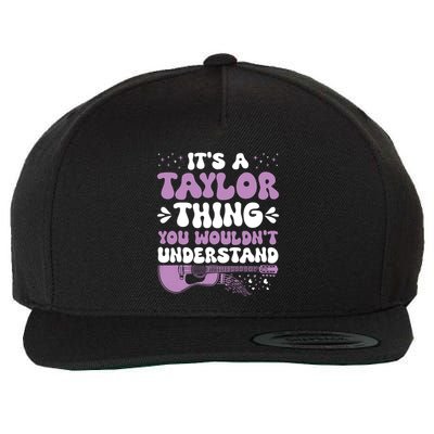 ItS A Taylor Thing You WouldnT Understand Taylor Wool Snapback Cap