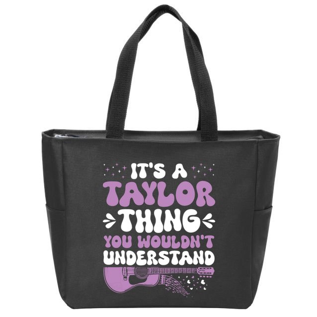 ItS A Taylor Thing You WouldnT Understand Taylor Zip Tote Bag