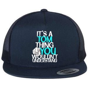 It's A Tom Thing You Wouldn't Understand Gift Flat Bill Trucker Hat