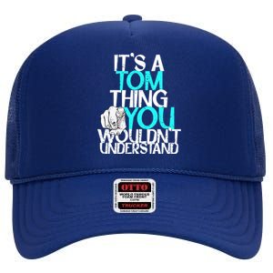 It's A Tom Thing You Wouldn't Understand Gift High Crown Mesh Back Trucker Hat