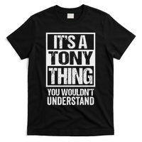 It's A Tony Thing You Wouldn't Understand First Name T-Shirt