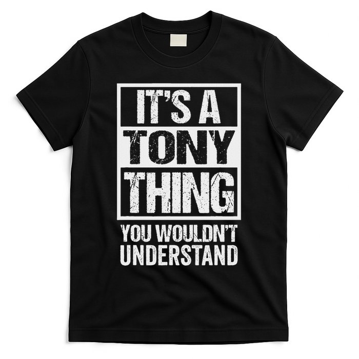 It's A Tony Thing You Wouldn't Understand First Name T-Shirt