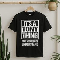 It's A Tony Thing You Wouldn't Understand First Name T-Shirt