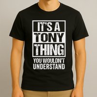 It's A Tony Thing You Wouldn't Understand First Name T-Shirt