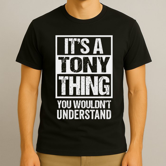 It's A Tony Thing You Wouldn't Understand First Name T-Shirt