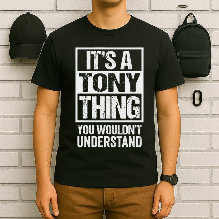 It's A Tony Thing You Wouldn't Understand First Name T-Shirt