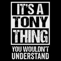 It's A Tony Thing You Wouldn't Understand First Name T-Shirt