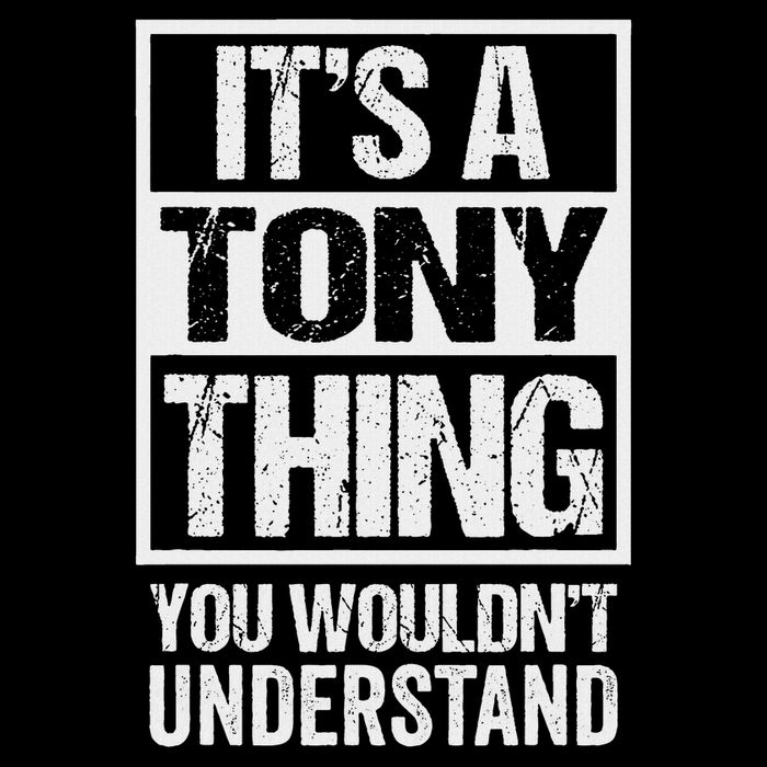 It's A Tony Thing You Wouldn't Understand First Name T-Shirt