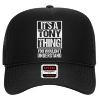 It's A Tony Thing You Wouldn't Understand First Name Trucker Hat
