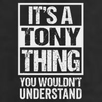 It's A Tony Thing You Wouldn't Understand First Name Trucker Hat