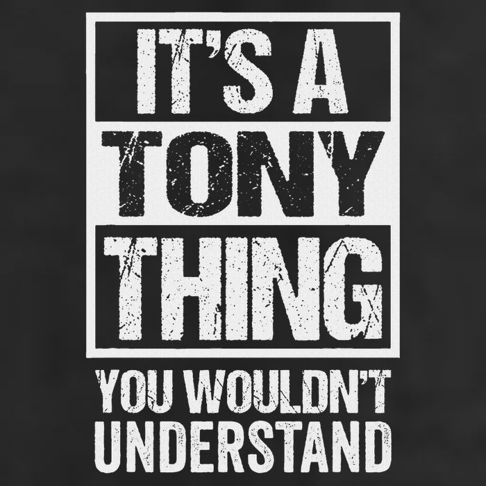 It's A Tony Thing You Wouldn't Understand First Name Trucker Hat