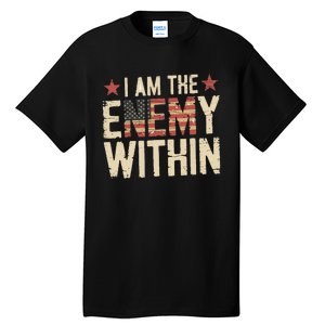 I Am The Enemy Within Kamala Harris Trump Tall T-Shirt