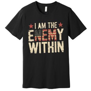 I Am The Enemy Within Kamala Harris Trump Premium T-Shirt