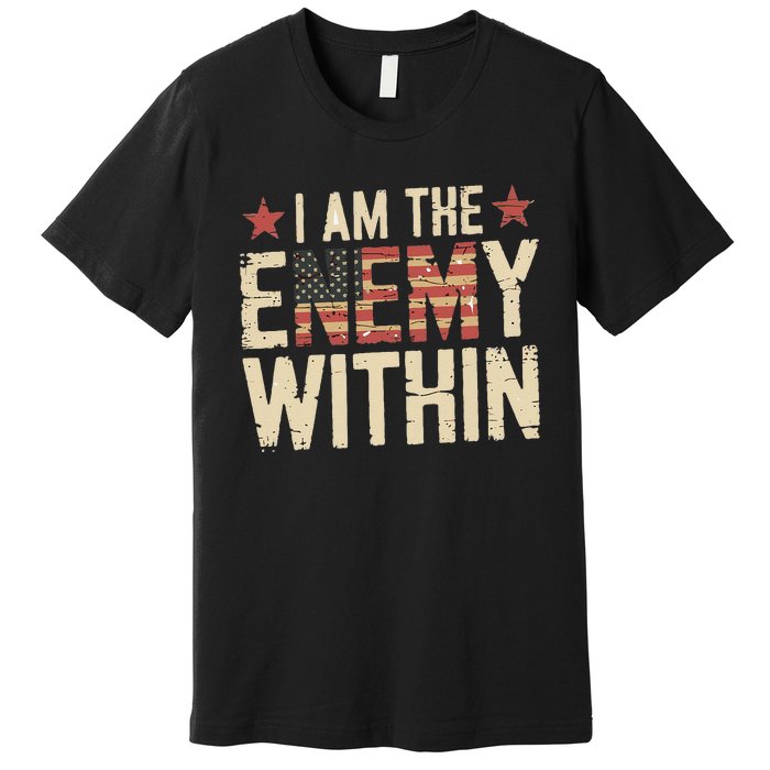 I Am The Enemy Within Kamala Harris Trump Premium T-Shirt