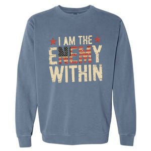 I Am The Enemy Within Kamala Harris Trump Garment-Dyed Sweatshirt