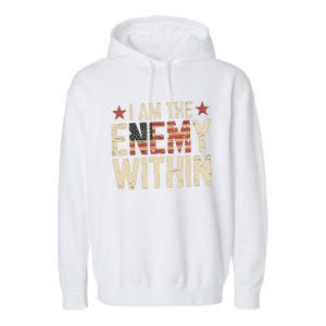 I Am The Enemy Within Kamala Harris Trump Garment-Dyed Fleece Hoodie