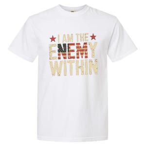 I Am The Enemy Within Kamala Harris Trump Garment-Dyed Heavyweight T-Shirt