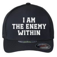 I Am The Enemy Within Kamala Harris Trump Flexfit Unipanel Trucker Cap