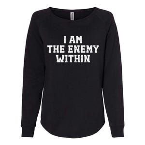 I Am The Enemy Within Kamala Harris Trump Womens California Wash Sweatshirt