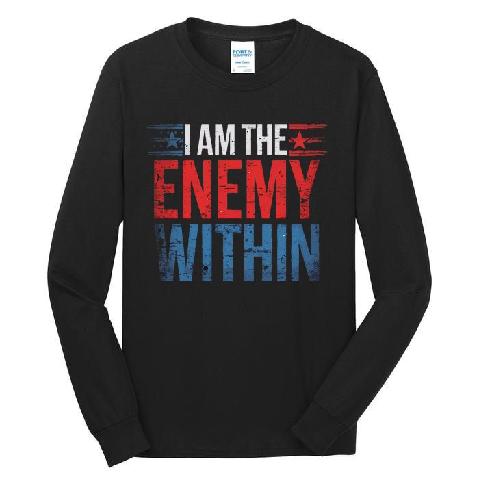 I Am The Enemy Within Kamala Harris Trump Tall Long Sleeve T-Shirt