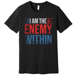 I Am The Enemy Within Kamala Harris Trump Premium T-Shirt