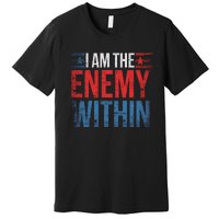 I Am The Enemy Within Kamala Harris Trump Premium T-Shirt