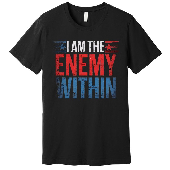 I Am The Enemy Within Kamala Harris Trump Premium T-Shirt