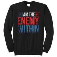 I Am The Enemy Within Kamala Harris Trump Tall Sweatshirt