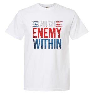 I Am The Enemy Within Kamala Harris Trump Garment-Dyed Heavyweight T-Shirt