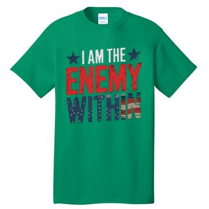 I Am The Enemy Within Kamala Harris Trump Tall T-Shirt