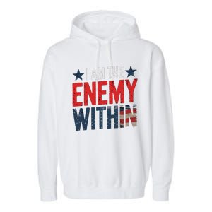 I Am The Enemy Within Kamala Harris Trump Garment-Dyed Fleece Hoodie