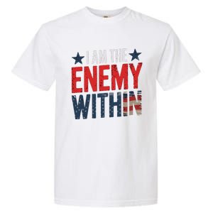 I Am The Enemy Within Kamala Harris Trump Garment-Dyed Heavyweight T-Shirt