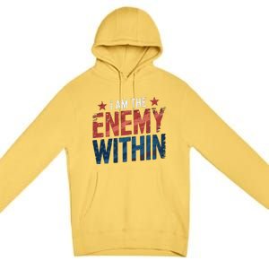 I Am The Enemy Within Kamala Harris Trump Premium Pullover Hoodie